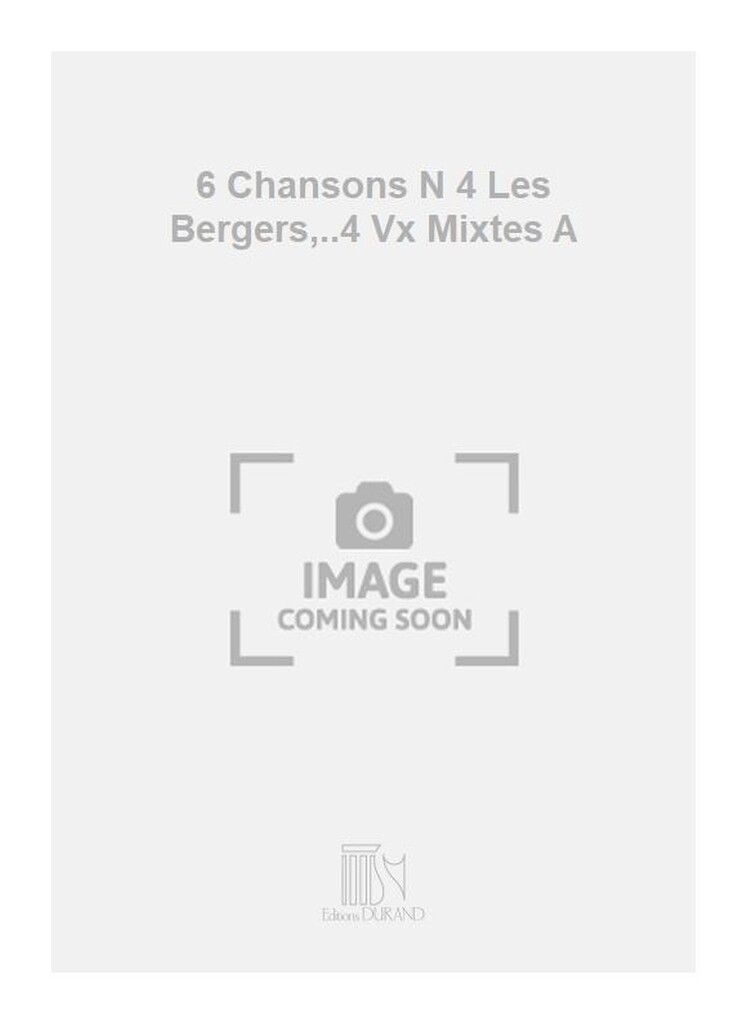 6 Chansons N 4 Les Bergers,..4 Vx Mixtes A